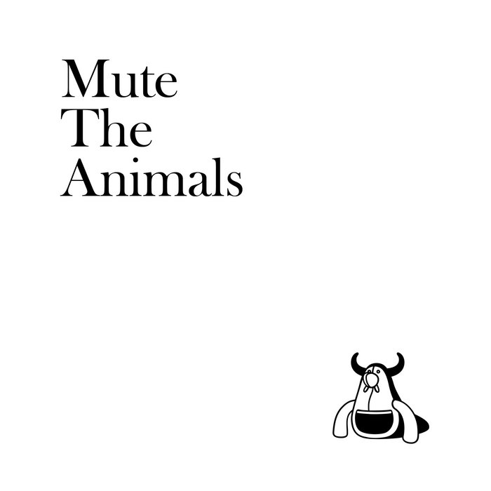 Mute The Animals Mute The Animals