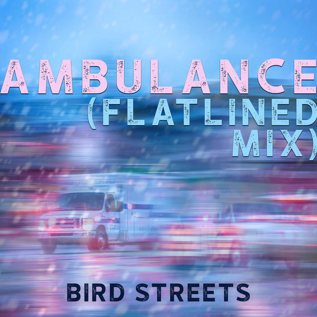 Ambulance (Flatlined Mix) Bird Streets