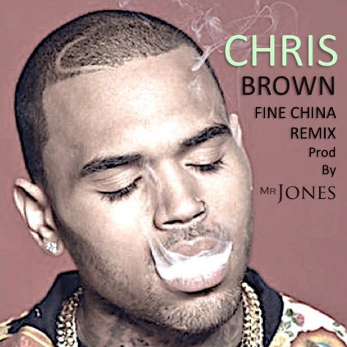 Fine China [REMIX] prod. by MrJONES Chris Brown Mr. Jones