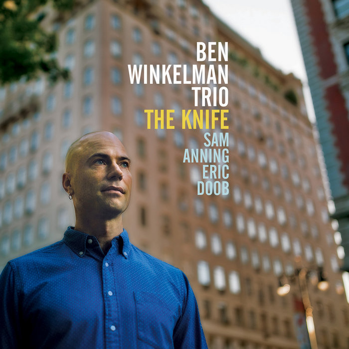 The Knife Ben Winkelman Trio Ben Winkelman