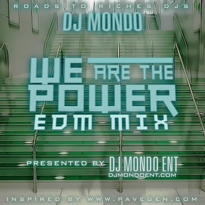 WE ARE THE POWER EDM MIX DJ mondo ent Djmondoent