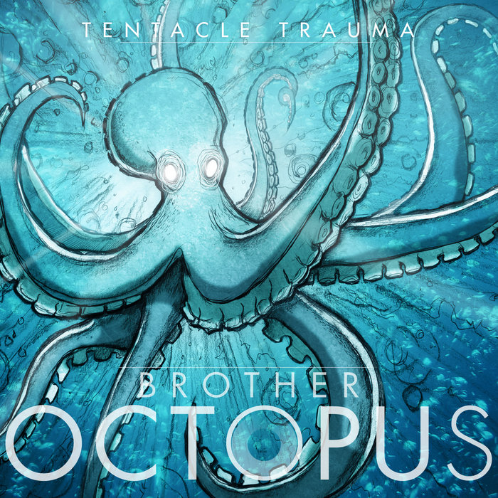 Tentacle Trauma Brother Octopus