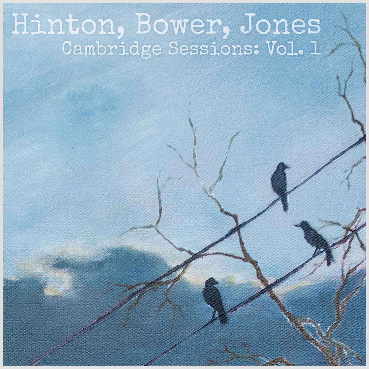 Cambridge Sessions Vol. 1 Hinton, Bower, Jones