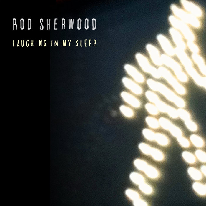 Laughing in My Sleep Rod Sherwood