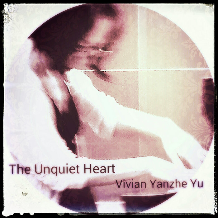 The Unquiet Heart Vivian Yanzhe Yu