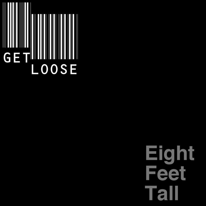 Get Loose Eight Feet Tall