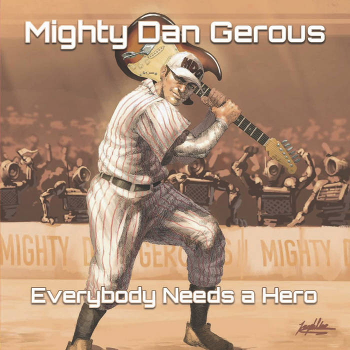 Everybody Needs A Hero Mighty Dan Gerous