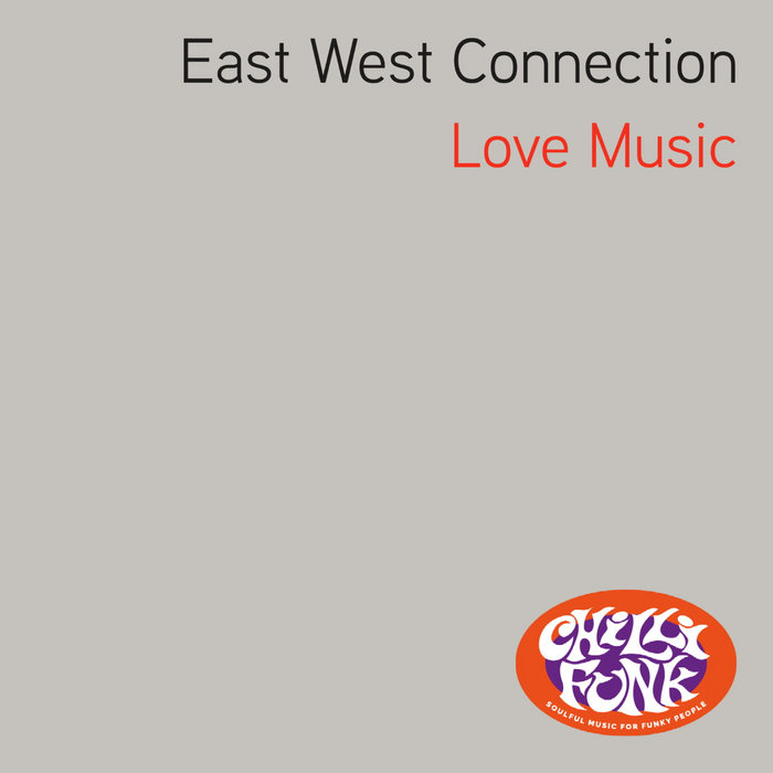 Love Music East West Connection Chillifunk