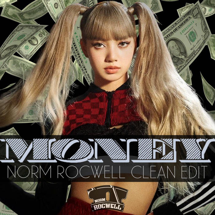 Lisa (of BLACKPINK) "Money" CLEAN EDITS DJ Norm Rocwell