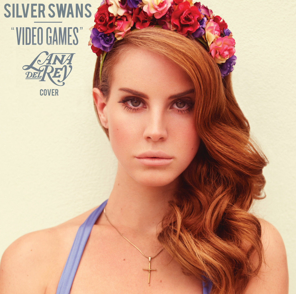 Video Games (Lana Del Rey Cover) Silver Swans