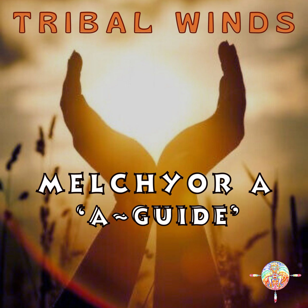 MELCHYOR A Guide Antonio Ocasio/Tribal Winds