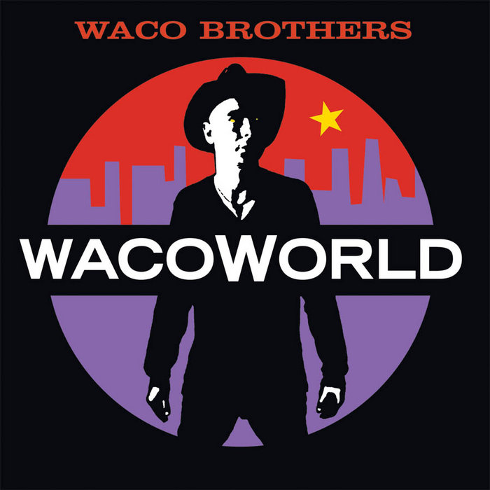 Waco World Waco Brothers
