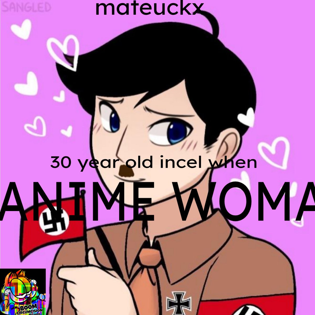 30 year old incel when anime woma mateuckx Boom Circumcision Records