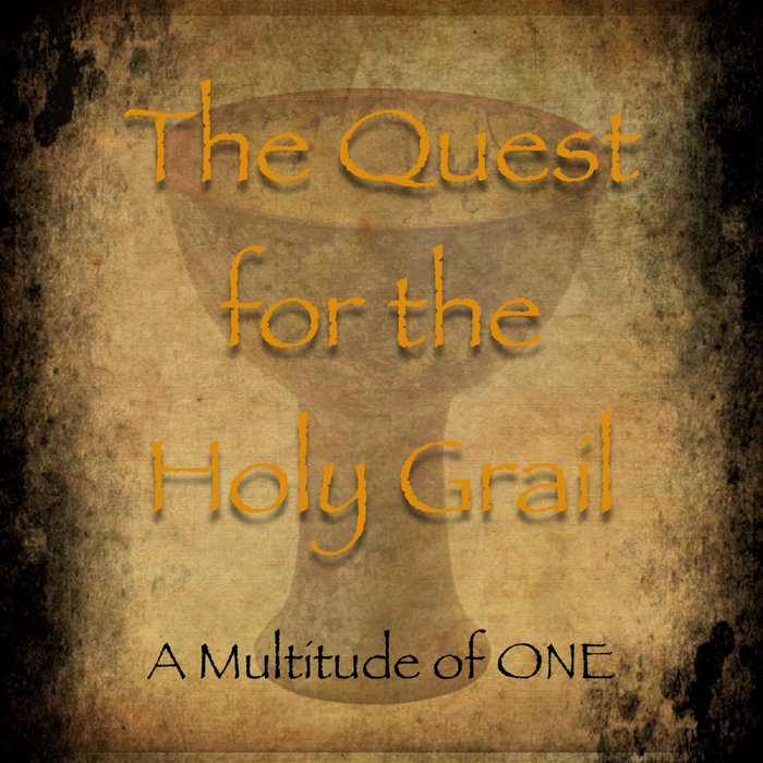 The Quest for the Holy Grail A Multitude of ONE