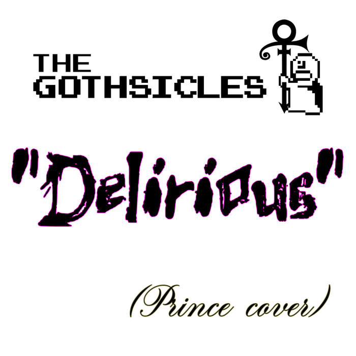 Delirious (Prince cover) The Gothsicles