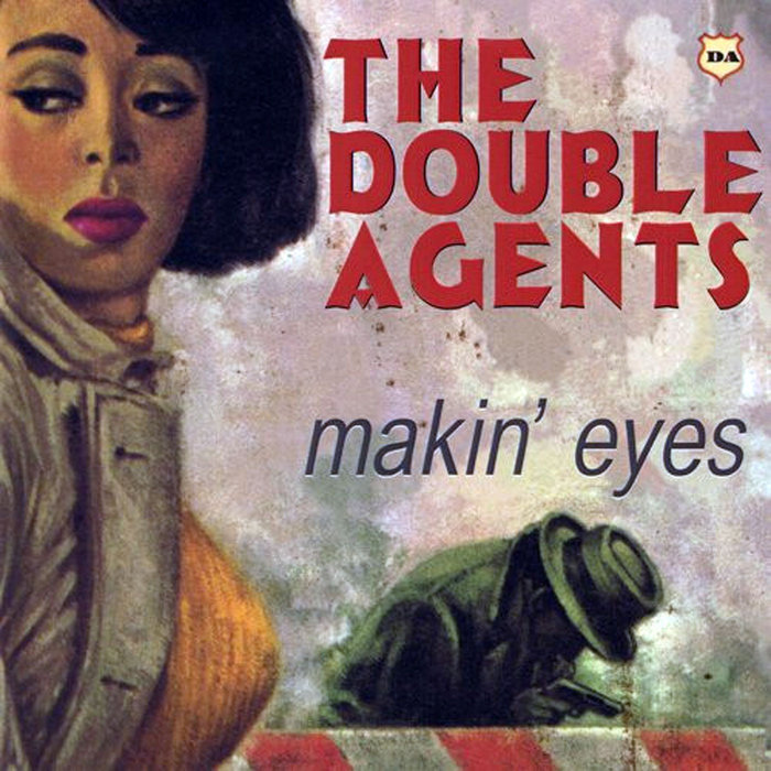 MAKIN' EYES The Double Agents