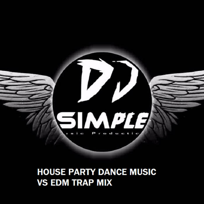 HOUSE PARTY DANCE MUSIC VS EDM TRAP MIX DJ Simple The Beat