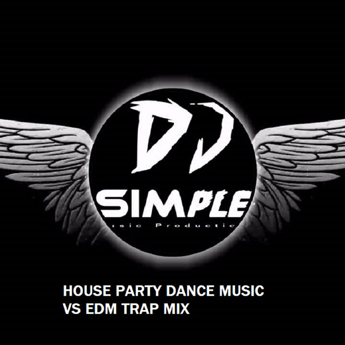 HOUSE PARTY DANCE MUSIC VS EDM TRAP MIX DJ Simple The Beat