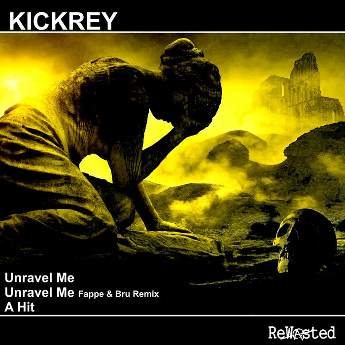 Unravel Me KICKREY Rewasted