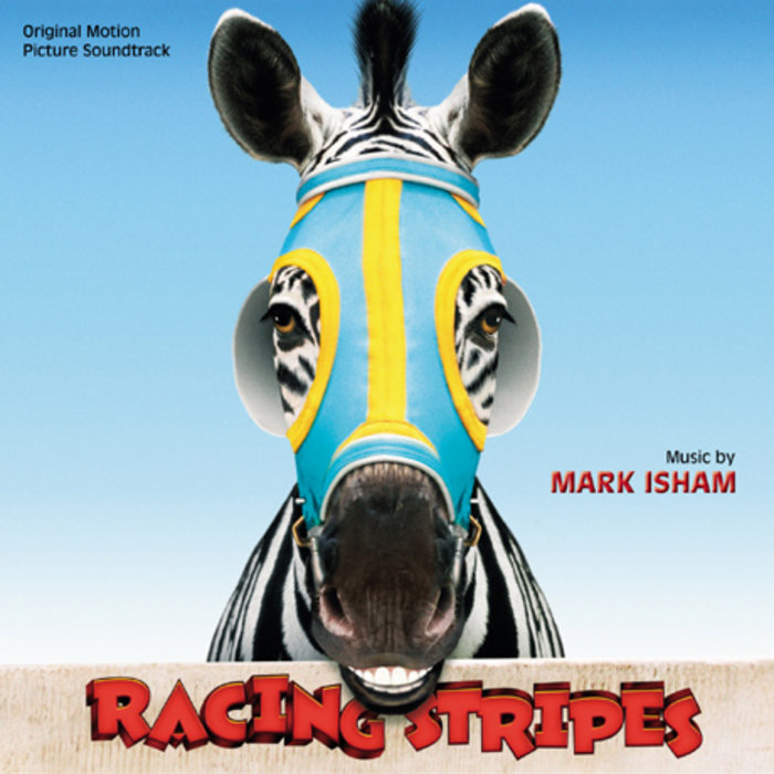 Racing Stripes (Original Motion Picture Soundtrack) Mark Isham