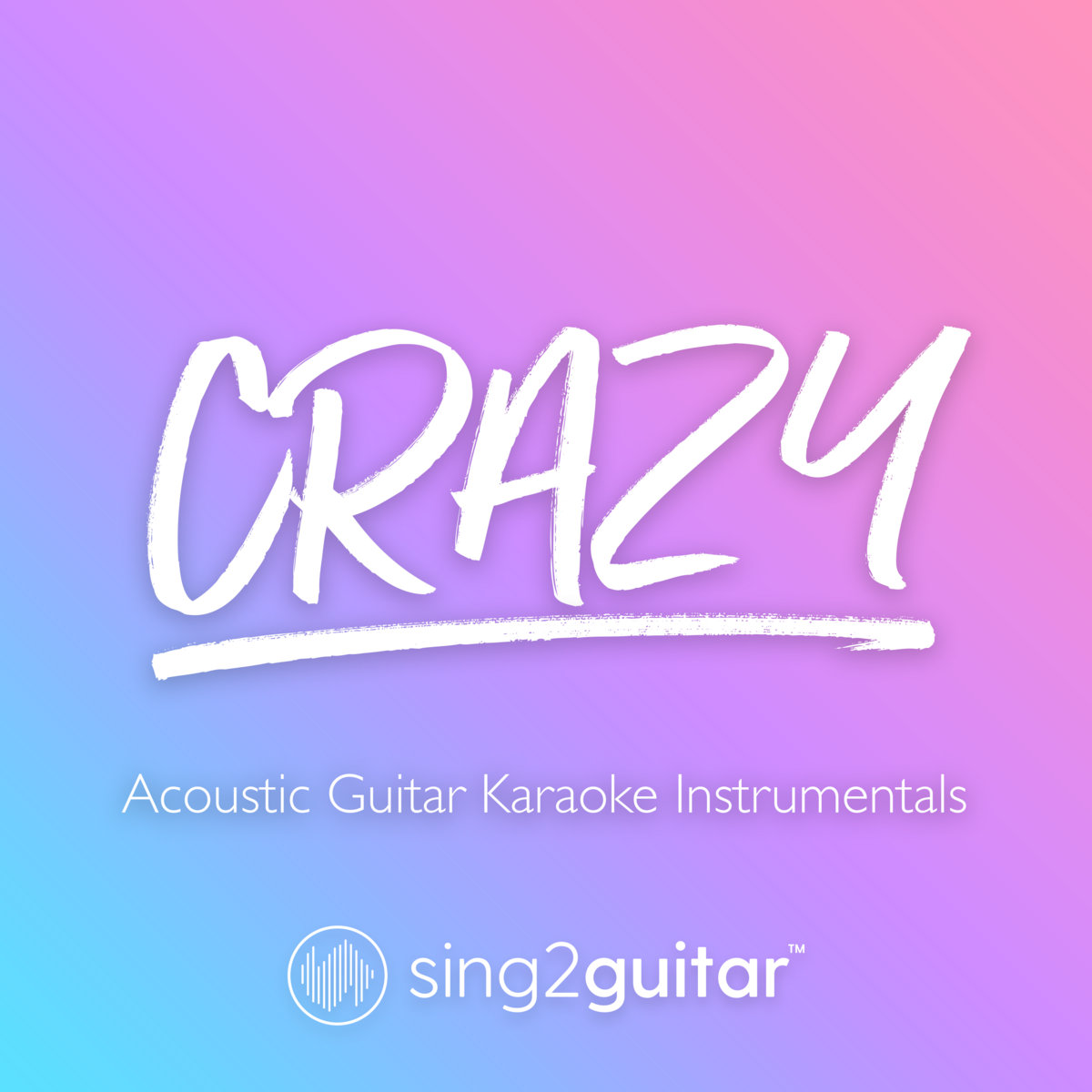 Crazy (Acoustic Guitar Karaoke Instrumentals) Sing2Guitar