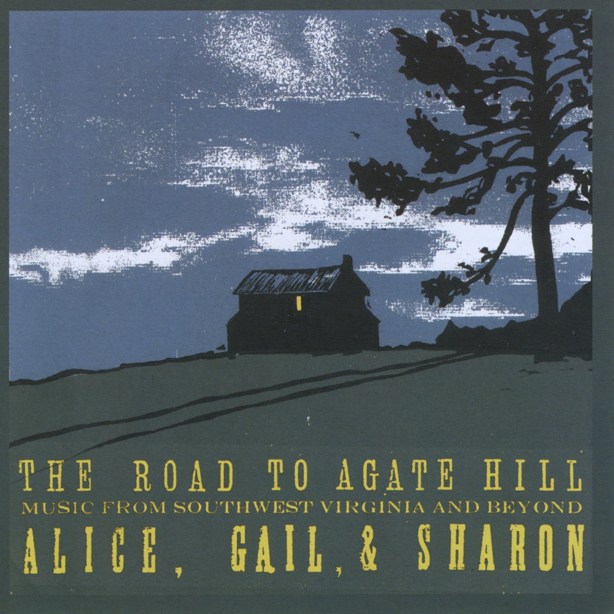 The Road to Agate Hill Alice Gerrard, Gail Gillespie, Sharon