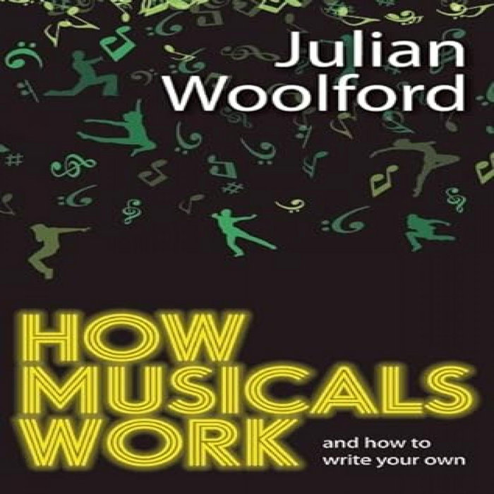 ACCESS [PDF EBOOK EPUB KINDLE] How Musicals Work And How To Write Your