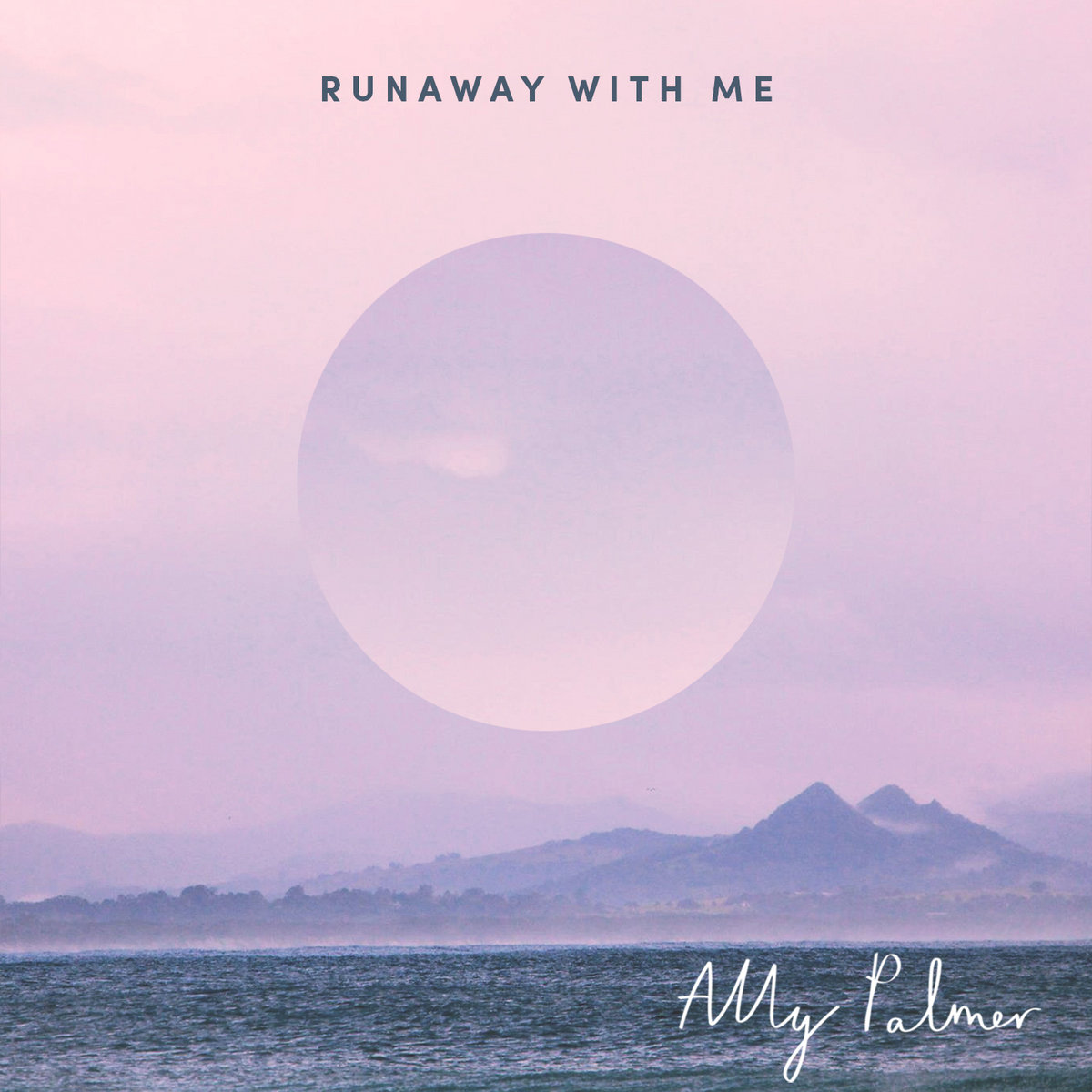 Runaway With Me Ally Palmer