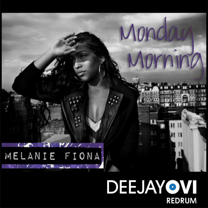 Melanie Fiona Mondey Morning (DeeJayOvi Extended) DeeJayOviReDrums