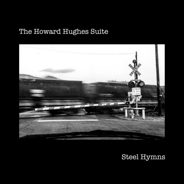 Steel Hymns The Howard Hughes Suite