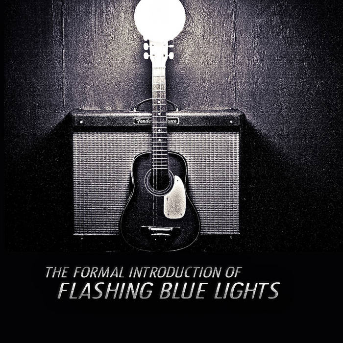 The Formal Introduction Of Flashing Blue Lights Flashing Blue Lights