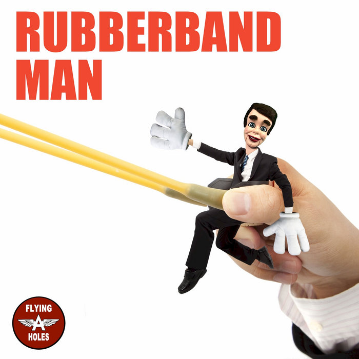 Rubberband Man The Flying AHoles