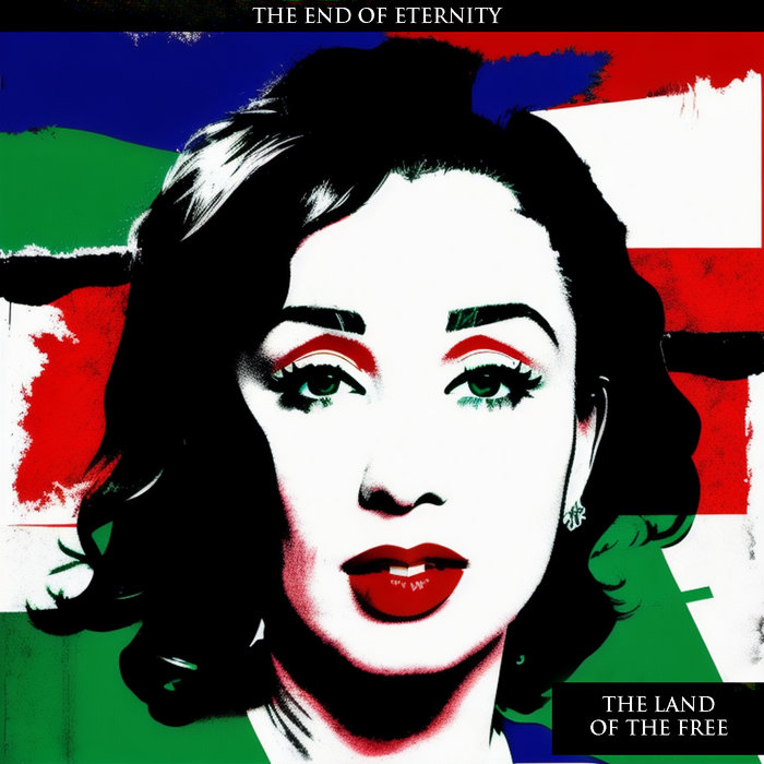 The Land of The Free The End Of Eternity