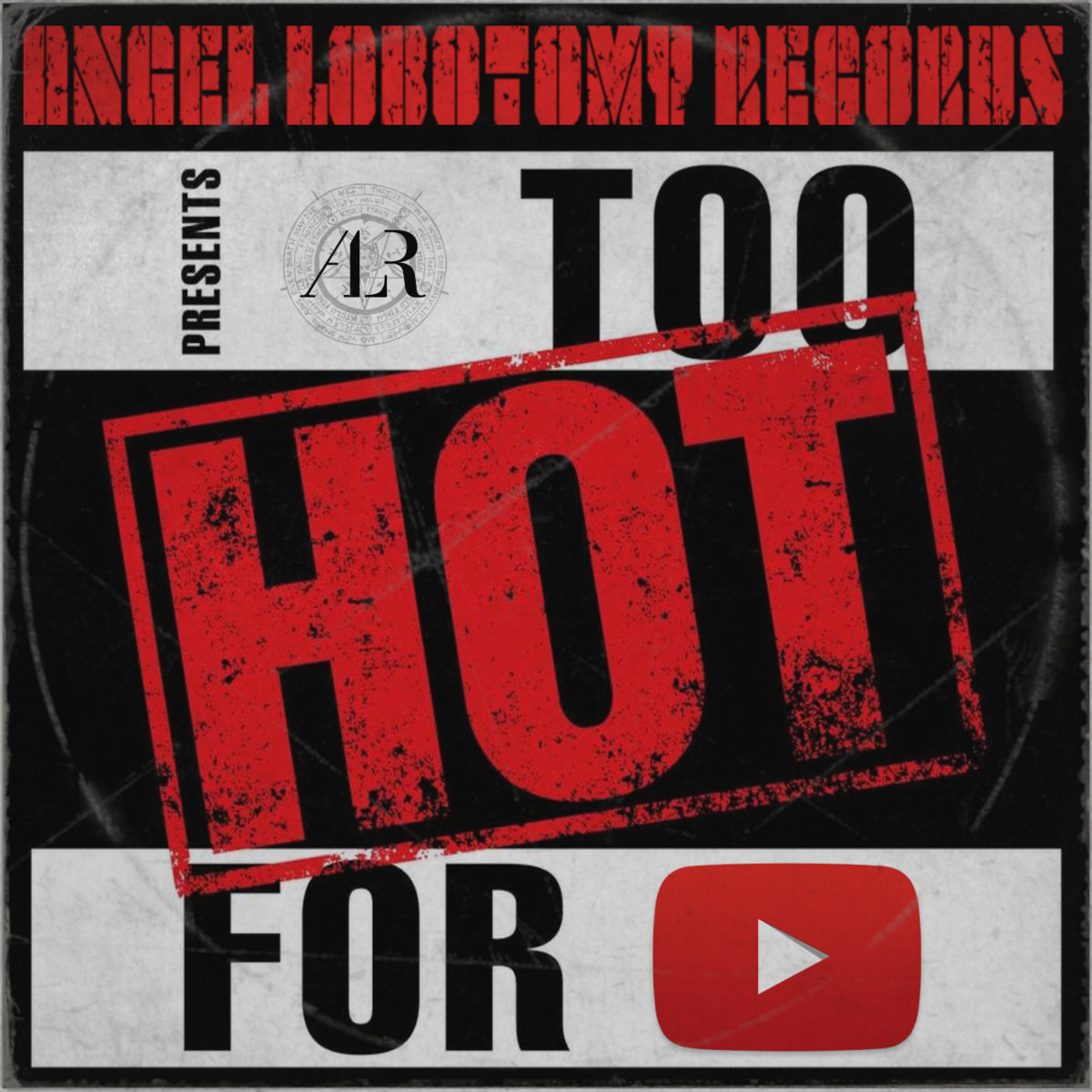 Too Hot For Youtube Angel Lobotmy Records Angel Lobotomy Records