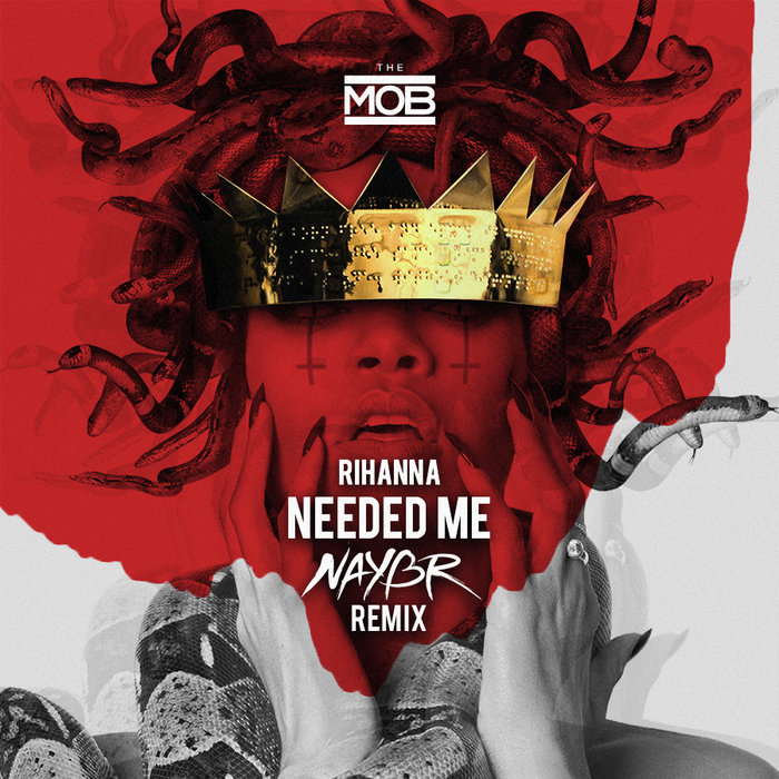 Needed Me (Naybr Remix) Rihanna THE MOB