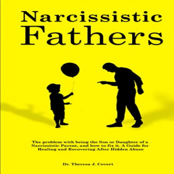 Get [PDF EBOOK EPUB KINDLE] Narcissistic Fathers The Problem with