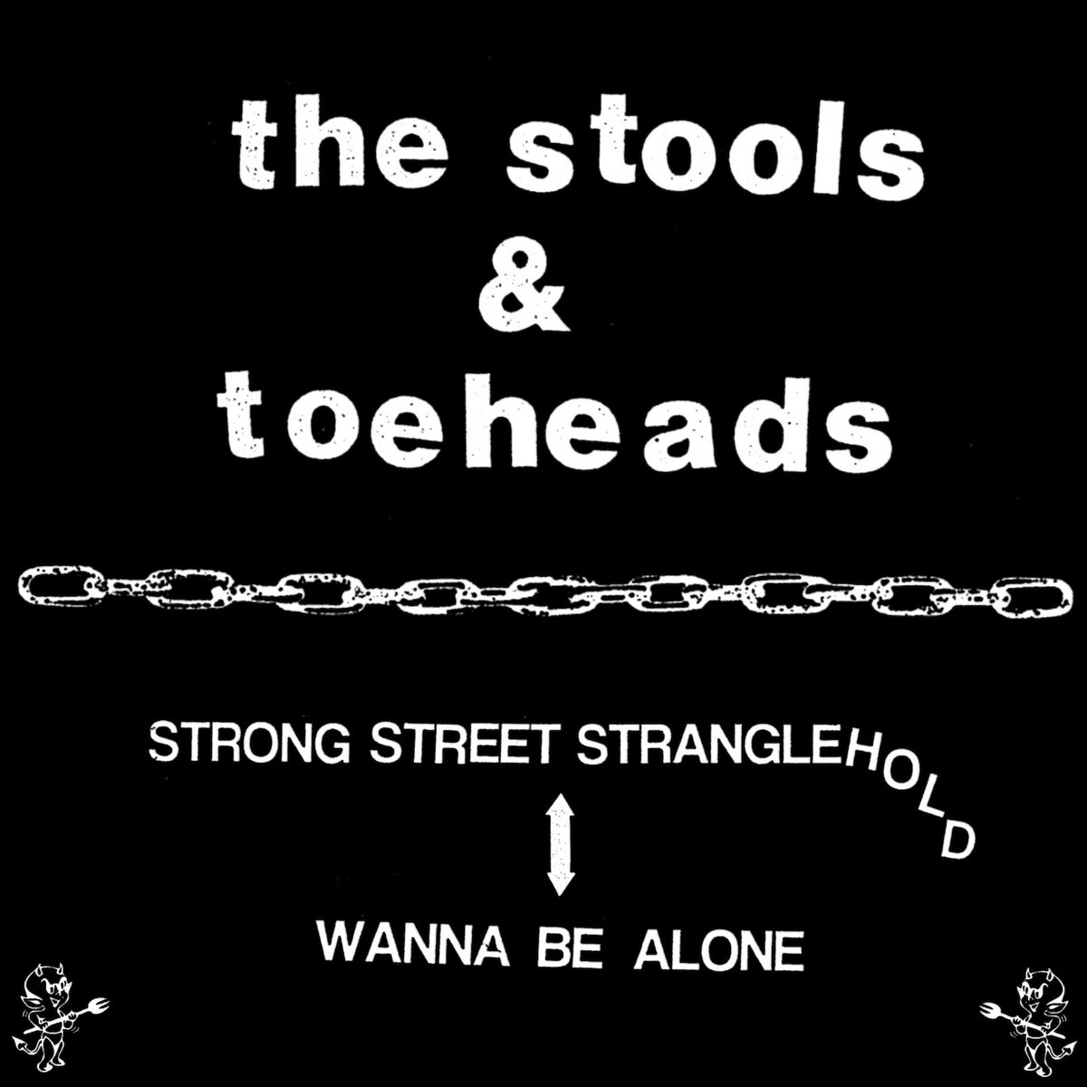 Strong Street Stranglehold / Wanna Be Alone The Stools, Toeheads