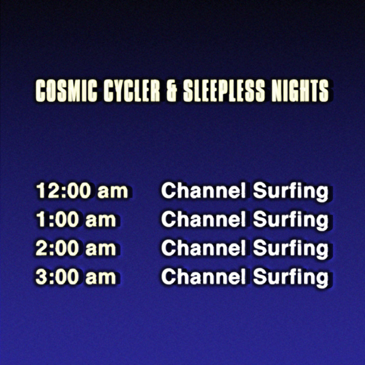 Channel Surfing | COSMIC CYCLER & Sleepless-Nights | COSMIC CYCLER