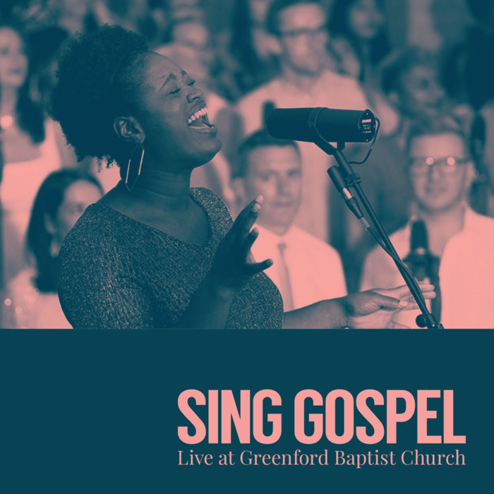 Sing Gospel Live at Greenford Baptist Church Sing Gospel