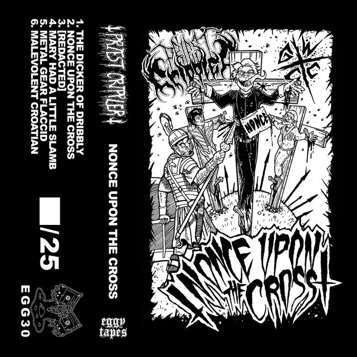 Nonce Upon The Cross Priest Crippler Eggy Tapes