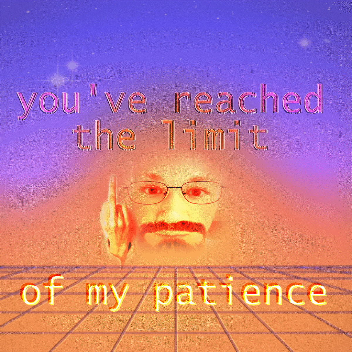 You've Reached The Limit Of My Patience Romeo