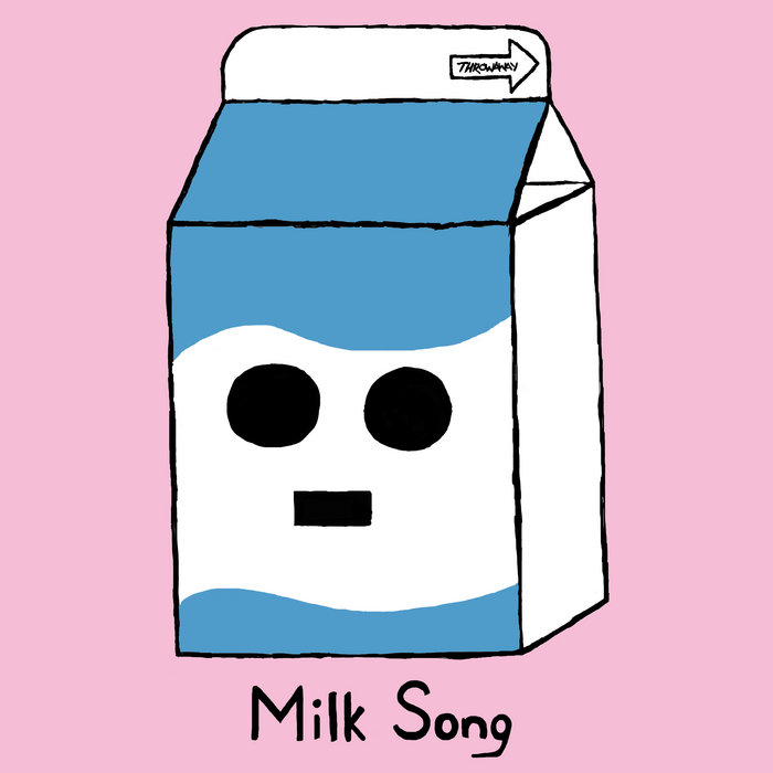 Milk Song Throwaway