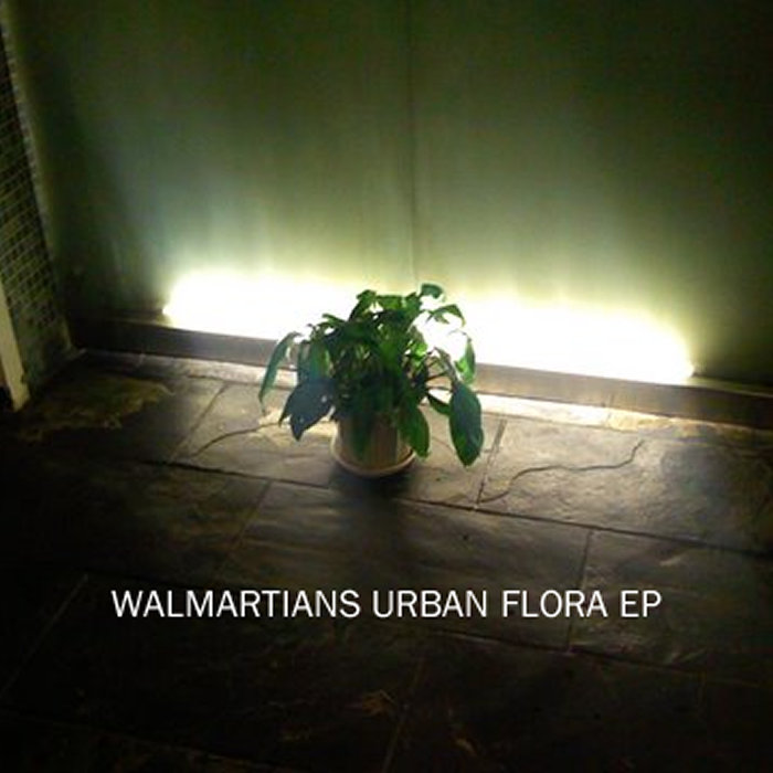 Urban Flora EP WALMARTIANS