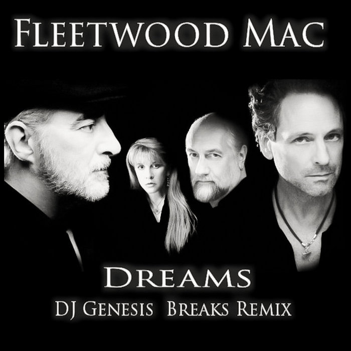 Fleetwood Mac Dreams (dj genesis breaks remix) DJ Genesis
