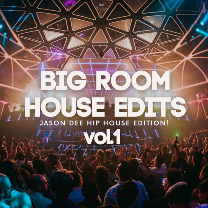 Big Room House Edits **Hip House Edition** Hip House / Big Room