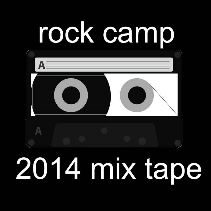 Rock Camp 2014 Demos Rock Camp 2014 The Rock Camp