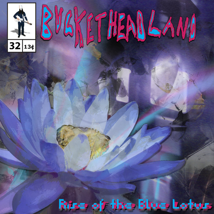 Rise of the Blue Lotus Bucketheadland