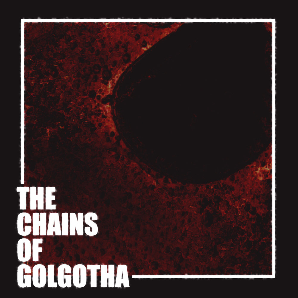 The Chains of Golgotha The Chains of Golgotha