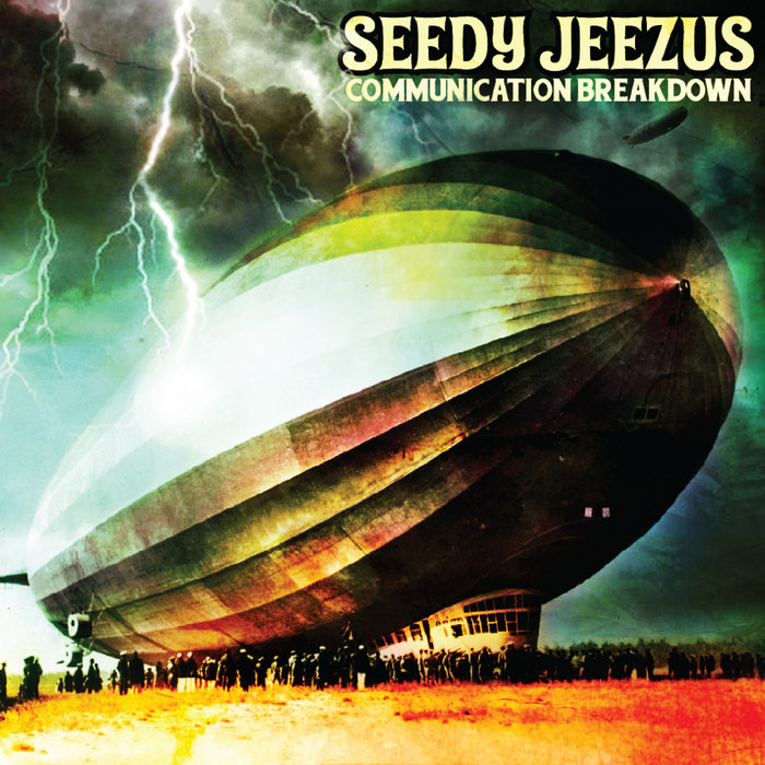 Communication Breakdown ( Led Zeppelin cover ) Seedy Jeezus