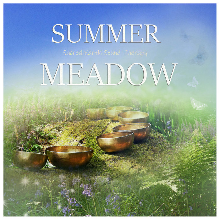 Summer Meadow Sound Healing for Relaxation Sacred Earth Sound Therapy